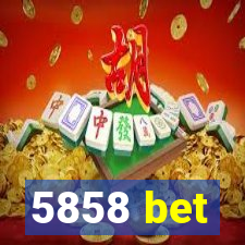 5858 bet